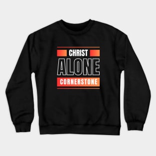 Christ Alone Cornerstone | Christian Crewneck Sweatshirt